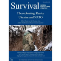 Survival February - March 2022: The Reckoning: Russia, Ukraine and NATO
