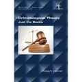 Criminological Theory. Just the Basics