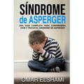 Síndrome de Asperger: Una guía completa para comprender, vivir y tratar el síndrome de Asperger