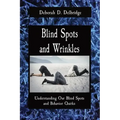 Blind Spots and Wrinkles: Understanding Our Blind Spots and Behavior Quirks