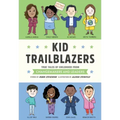 Kid Trailblazers: True Tales of Childhood from Changemakers and Leaders