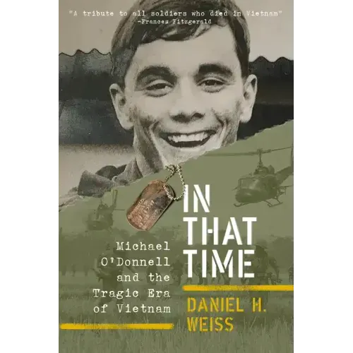 In That Time: Michael O'Donnell and the Tragic Era of Vietnam