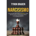 Narcisismo: Lo que necesita saber sobre los narcisistas y cómo usan las técnicas de manipulación como la luz de gas para controlar