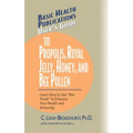 User's Guide to Propolis, Royal Jelly, Honey, and Bee Pollen: Learn How to Use Bee Foods to Enhance Your Health and Immunity.