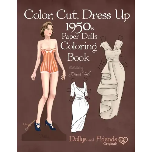Color, Cut, Dress Up 1950s Paper Dolls Coloring Book, Dollys and Friends Originals: Vintage Fashion History Paper Doll Collection, Adult Coloring Page