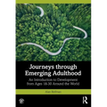 Journeys through Emerging Adulthood: An Introduction to Development from Ages 18-30 Around the World