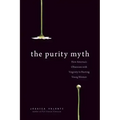 The Purity Myth: How America's Obsession with Virginity Is Hurting Young Women