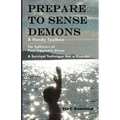Prepare To Sense Demons: A Handy Toolbox For Sufferers Of Post-Traumatic Stress - A Survival Technique Not A Disorder