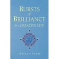 Bursts of Brilliance for a Creative Life