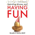 Spending Money and Having Fun: Your Practical Guide to a Fearless Retirement