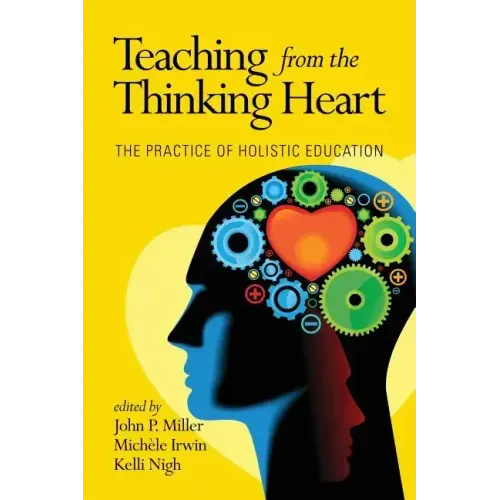 Teaching from the Thinking Heart: The Practice of Holistic Education