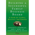 Building a Successful Family Business Board: A Guide for Leaders, Directors, and Families
