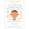 The Headspace Guide to Meditation and Mindfulness: How Mindfulness Can Change Your Life in Ten Minutes a Day