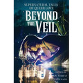 Beyond the Veil: Supernatural Tales of Queer Love