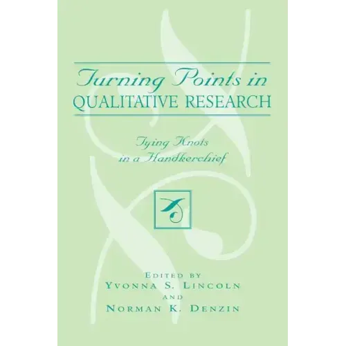 Turning Points in Qualitative Research: Tying Knots in the Handkerchief