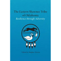 The Eastern Shawnee Tribe of Oklahoma: Resilience Through Adversity