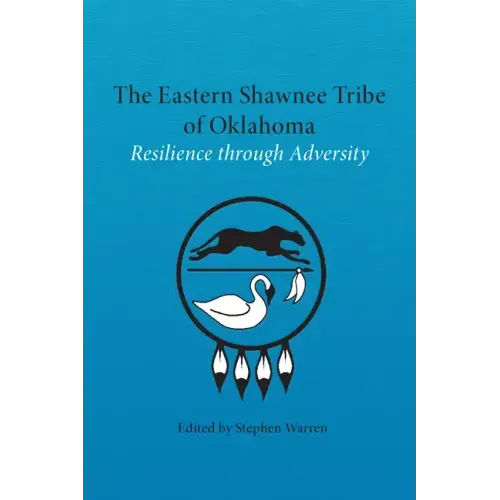 The Eastern Shawnee Tribe of Oklahoma: Resilience Through Adversity