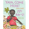 Yaya, Come Here!: A Day In The Life Of A Boy in West Africa: In English and Amharic