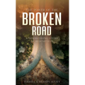 The Power of the Broken Road: A mind blowing story of Redemption