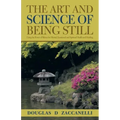 The Art and Science of Being Still: Using the Power of Silence for Mental, Emotional and Spiritual Health and Healing.