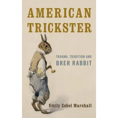 American Trickster: Trauma, Tradition and Brer Rabbit