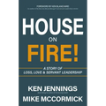 House on Fire!: A Story of Loss, Love & Servant Leadership