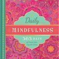 Daily Mindfulness: 365 Days of Present, Calm, Exquisite Living