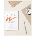 While We Wait: A Collection of Scriptures, Quotes, and Mantras to Promote Encouragement Through Any Season
