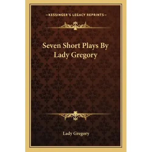 Seven Short Plays by Lady Gregory