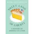 Sweet Land of Liberty: A History of America in 11 Pies
