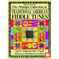 The Phillips Collection of Traditional American Fiddle Tunes Volume One: Hoedowns, Breakdowns, & Reels