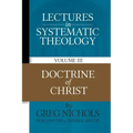 Lectures in Systematic Theology: Doctrine of Christ