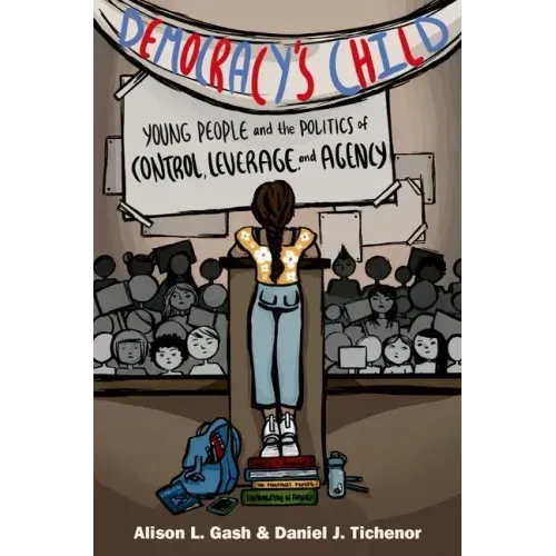 Democracy's Child: Young People and the Politics of Control, Leverage, and Agency