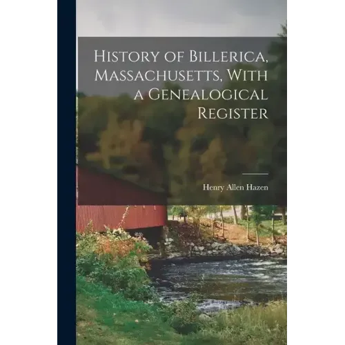 History of Billerica, Massachusetts, With a Genealogical Register