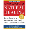 Health Radar's Encyclopedia of Natural Healing: Health Breakthroughs to Prevent and Treat Today's Most Common Conditions