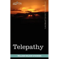 Telepathy: Its Theory, Facts, and Proof