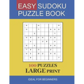 easy sudoku puzzle book large print: 100 Puzzles In Large Print Ideal For Beginners and Seniors
