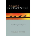 Beyond Greatness: Four Thoroughbred Legends