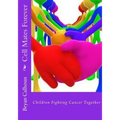 Cell Mates Forever: Children Fighting Cancer Together
