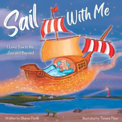 Sail With Me: I Love You to the Sea and Beyond (Mother and Son Edition)
