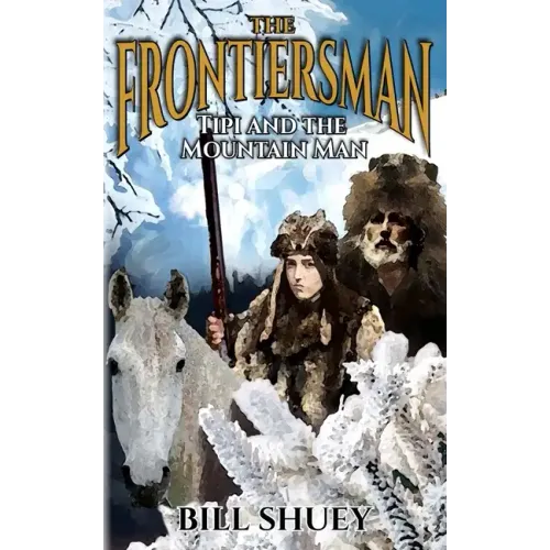 The Frontiersman: Tipi and The Mountain Man