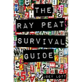 The Ray Peat Survival Guide: Understanding, Using, and Realistically Applying the Dietary Ideas of Dr. Ray Peat