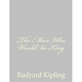 The Man Who Would be King