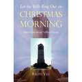 Let the Bells Ring Out on Christmas Morning