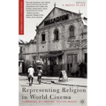 Representing Religion in World Cinema: Filmmaking, Mythmaking, Culture Making