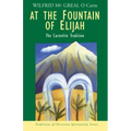At the Fountain of Elijah: The Carmelite Tradition