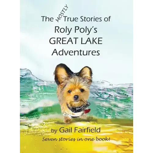 The Mostly True Stories of Roly Poly's Great Lake Adventures