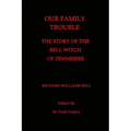 Our Family Trouble: The Story of the Bell Witch of Tennessee