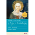 In Praise of Disobedience: Clare of Assisi, a Novel