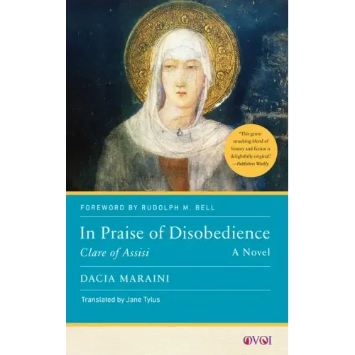 In Praise of Disobedience: Clare of Assisi, a Novel